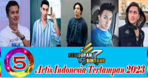 5 Artis Indonesia Tertampan 2023