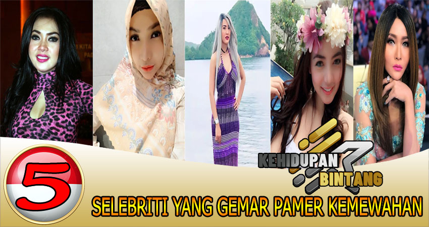 5 Selebriti Yang Gemar Pamer Kemewahan