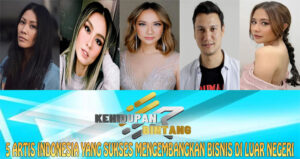 5 Artis Indonesia yang Sukses Mengembangkan Bisnis di Luar Negeri