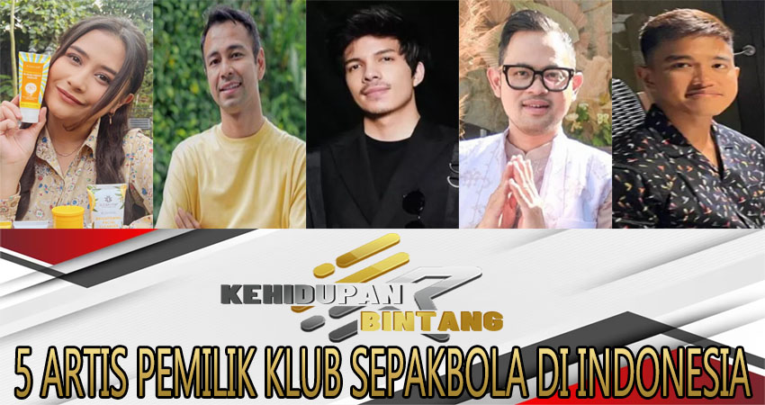 5 Artis Pemilik Klub Sepakbola Di Indonesia