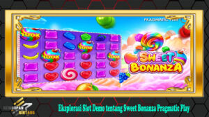 Eksplorasi Slot Demo tentang Sweet Bonanza Pragmatic Play