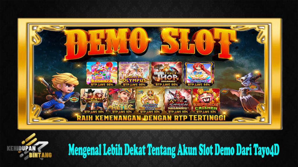 Mengenal Lebih Dekat Tentang Akun Slot Demo Dari Tayo4D